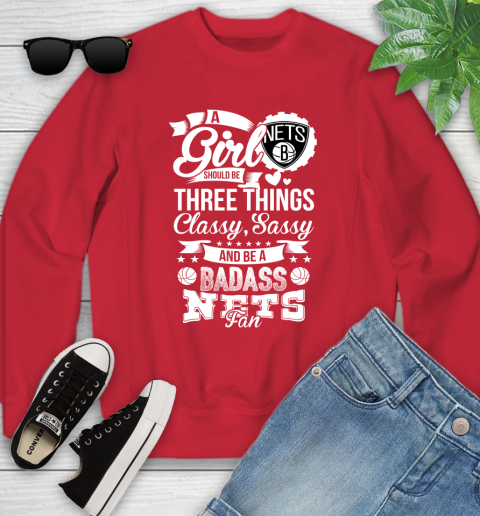 Brooklyn Nets NBA A Girl Should Be Three Things Classy Sassy And A Be Badass Fan Youth Sweatshirt 8