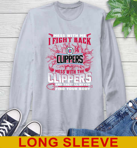 NBA Basketball LA Clippers Mess With Me I Fight Back Mess With My Team And They'll Never Find Your Body Shirt Long Sleeve T-Shirt 6