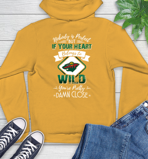 NHL Hockey Minnesota Wild Nobody Is Perfect But If Your Heart Belongs To Wild You're Pretty Damn Close Shirt Hoodie 2