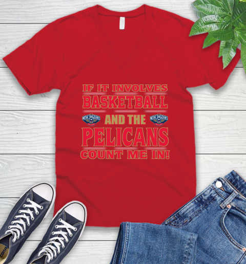 NBA If It Involves Basketball And New Orleans Pelicans Count Me In Sports V-Neck T-Shirt 7