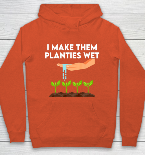 I Make Them Planties Wet Hoodie 3