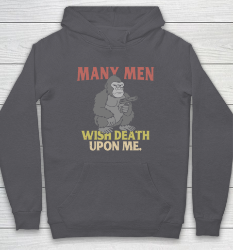 Gorilla Many Men Wish Death Upon Me Hoodie 4