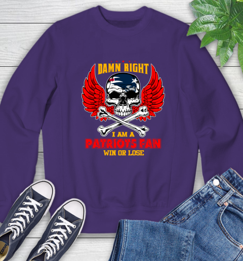 NFL Damn Right I Am A New England Patriots Win Or Lose Skull Football Sports Sweatshirt 4