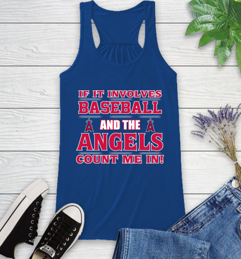 MLB If It Involves Baseball And The Los Angeles Angels Count Me In Sports Racerback Tank 9