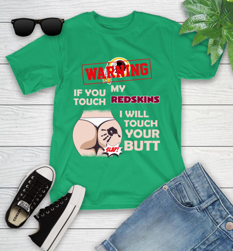 Washington Redskins NFL Football Warning If You Touch My Team I Will Touch My Butt Youth T-Shirt 8