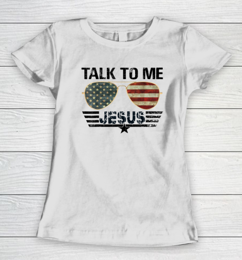 Talk To me Jesus Shirt US Flag Christian Women's T-Shirt