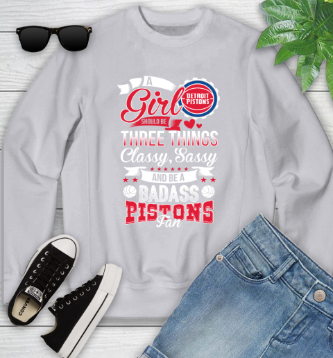 Detroit Pistons NBA A Girl Should Be Three Things Classy Sassy And A Be Badass Fan Youth Sweatshirt 3