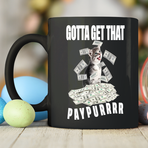 Funny Cat Pile Money Gotta Get Taht Paypur Ceramic Mug 11oz 5