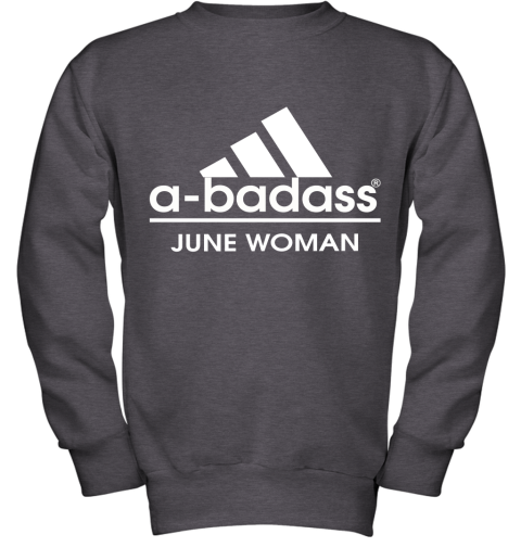 A Badass June Women Are Born In March Youth Sweatshirt