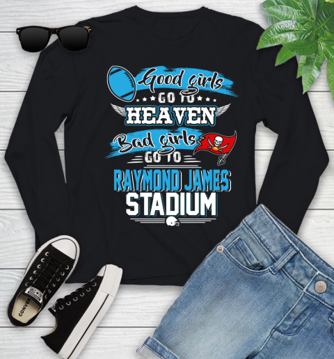 Tampa Bay Buccaneers NFL Bad Girls Go To Raymond James Stadium Shirt Youth Long Sleeve