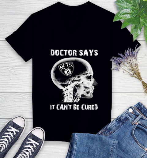 NBA Brooklyn Nets Basketball Skull It Can't Be Cured Shirt Women's V-Neck T-Shirt