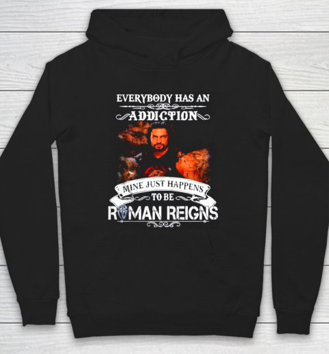 Roman Reigns  Everybody has an addiction mine just happens to be Hoodie
