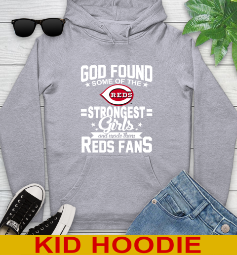 Cincinnati Reds MLB Baseball God Found Some Of The Strongest Girls Adoring Fans Youth Hoodie 6