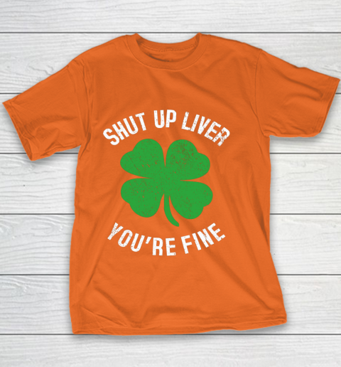 St Patrick s Day Beer Drinking Shut Up Liver You re Fine Youth T-Shirt 4