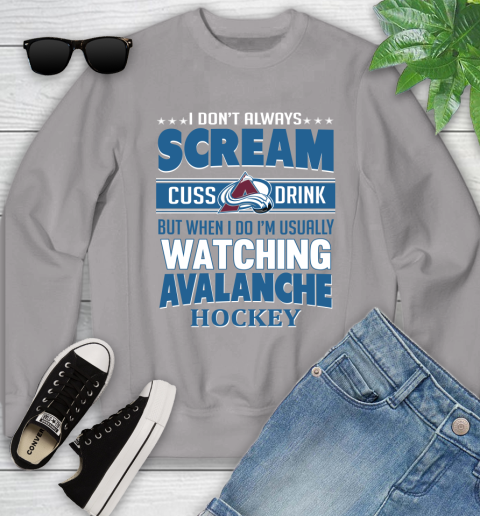 Colorado Avalanche NHL Hockey I Scream Cuss Drink When I'm Watching My Team Youth Sweatshirt 3