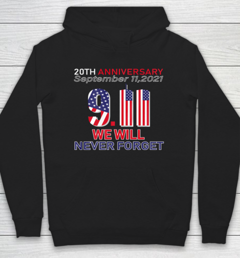 20th Anniversary 9 11 We Will Never Forget Patriot Day 2021 Hoodie