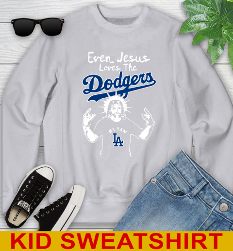 Los Angeles Dodgers MLB Baseball Even Jesus Loves The Dodgers Shirt Youth Sweatshirt 3