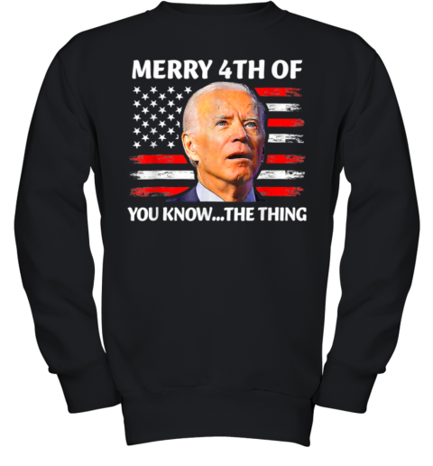 Funny Biden Confused Merry Happy 4th Of You Know The Thing Youth Sweatshirt
