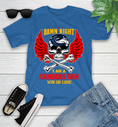 NHL Damn Right I Am A Vancouver Canucks Win Or Lose Skull Hockey Sports Youth T-Shirt 12