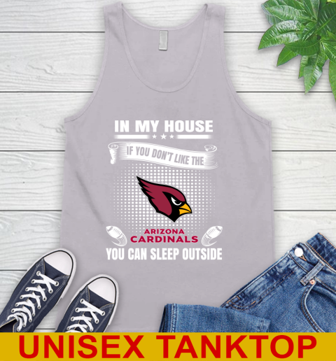 Arizona Cardinals NFL Football In My House If You Don't Like The Cardinals You Can Sleep Outside Shirt Tank Top 3
