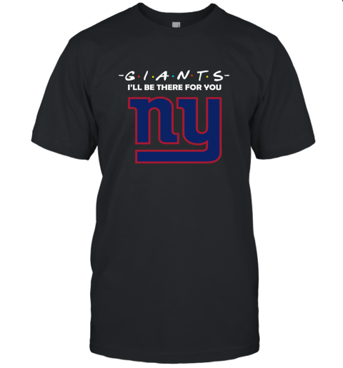 I'll Be There For You New York Giants Friends Movie NFL Unisex Jersey Tee