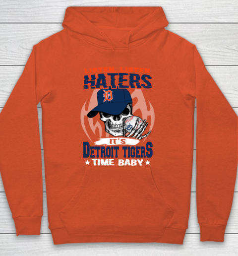 Listen Haters It is TIGERS Time Baby MLB Hoodie 3