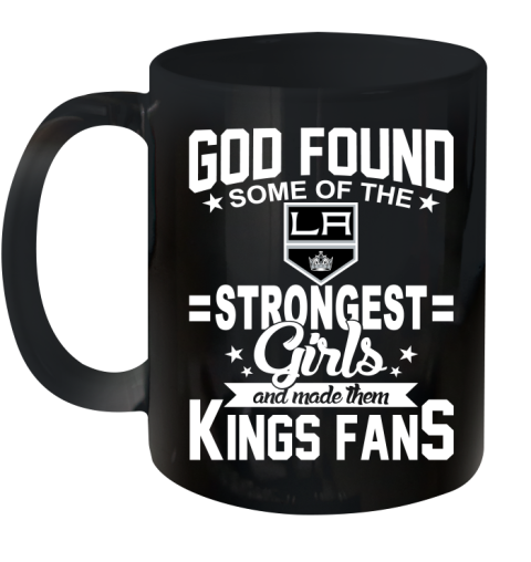 Los Angeles Kings NHL Football God Found Some Of The Strongest Girls Adoring Fans Ceramic Mug 11oz