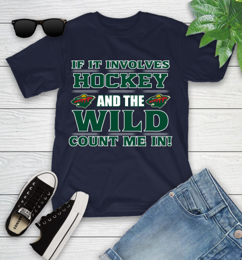 NHL If It Involves Hockey And The Minnesota Wild Count Me In Sports Youth T-Shirt 3