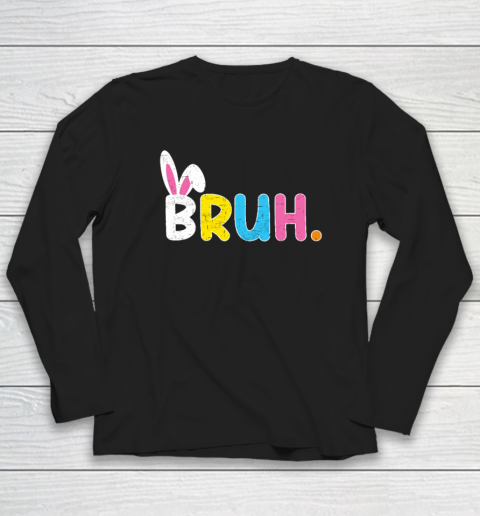 Bruh Easter Day Bunny Long Sleeve T-Shirt