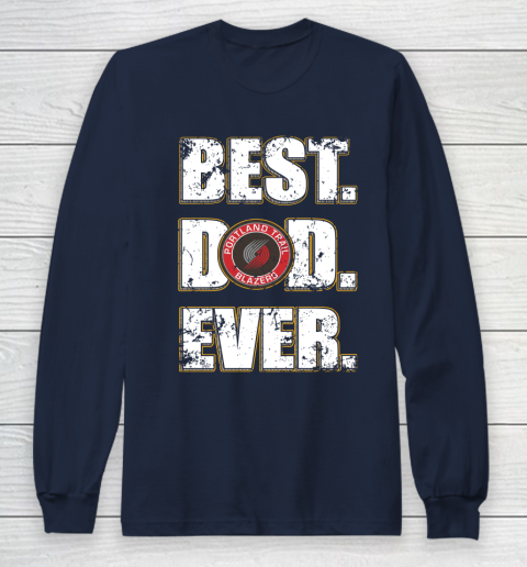 NBA Portland Trail Blazers Basketball Best Dad Ever Family Shirt Long Sleeve T-Shirt 2