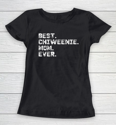 Dog Mom Shirt Womens Best Chiweenie Dog Mom Ever Women's T-Shirt
