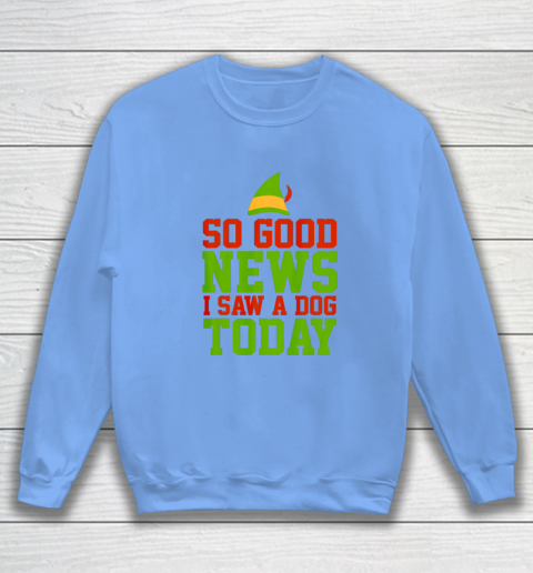 I Saw A Dog Today Sweatshirt