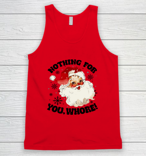 Nothing For You Whore Funny Santa Claus Christmas Tank Top - Image 4
