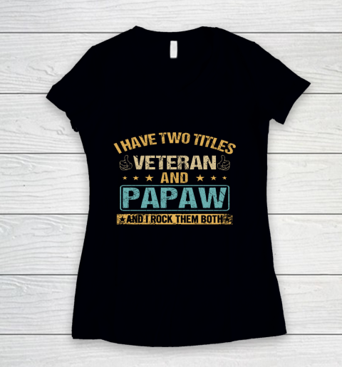 Veteran Shirt I Have Two Titles Veteran And Papaw Vintage Father s Day Women's V-Neck T-Shirt