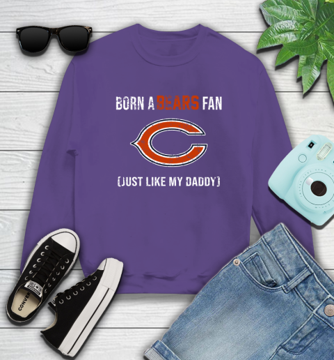 NFL Chicago Bears Football Loyal Fan Just Like My Daddy Shirt Sweatshirt 4