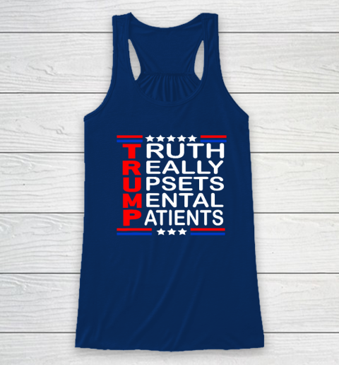 Trump Really Upsets Mental Patients Racerback Tank 4