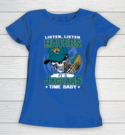 Listen Haters It is JAGUARS Time Baby NFL Women's T-Shirt 8