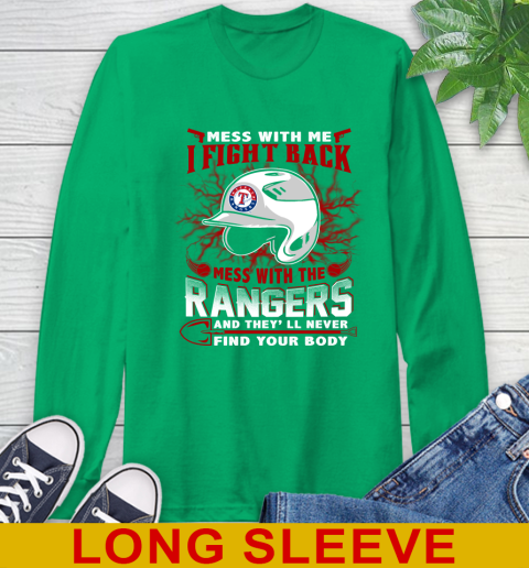 MLB Baseball Texas Rangers Mess With Me I Fight Back Mess With My Team And They'll Never Find Your Body Shirt Long Sleeve T-Shirt 8