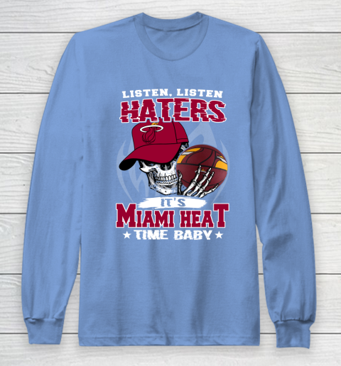 Listen Haters It is HEAT Time Baby NBA Long Sleeve T-Shirt 8