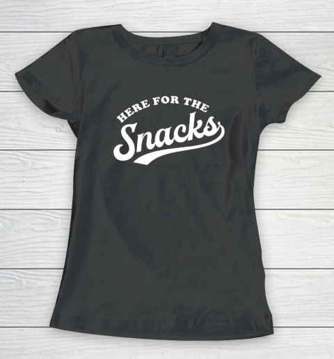 Here for the Snacks Women's T-Shirt