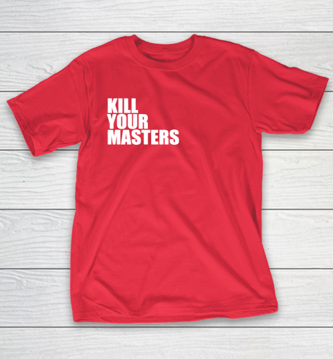 Kill Your Masters T-Shirt 9