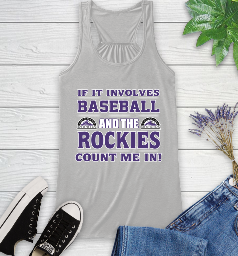 MLB If It Involves Baseball And The Colorado Rockies Count Me In Sports Racerback Tank