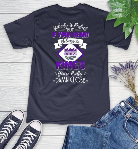 NBA Basketball Sacramento Kings Nobody Is Perfect But If Your Heart Belongs To Kings You're Pretty Damn Close Shirt Women's V-Neck T-Shirt 10