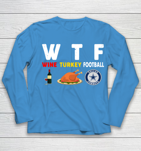 Dallas Cowboys Giving Day WTF Wine Turkey Football NFL Youth Long Sleeve 5