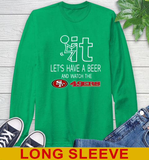 San Francisco 49ers Football NFL Let's Have A Beer And Watch Your Team Sports Long Sleeve T-Shirt 8