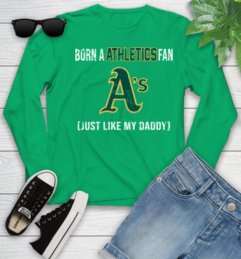 MLB Baseball Oakland Athletics Loyal Fan Just Like My Daddy Shirt Youth Long Sleeve 6