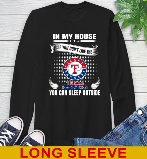 Texas Rangers MLB Baseball In My House If You Don't Like The  Rangers You Can Sleep Outside Shirt Long Sleeve T-Shirt
