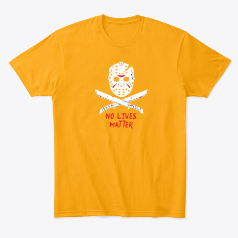 jzu9 no lives matter jasonblack classic t shirt 2 front gold