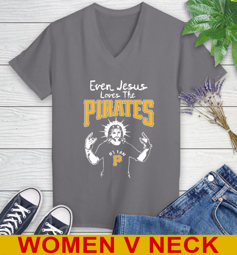 Pittsburgh Pirates MLB Baseball Even Jesus Loves The Pirates Shirt Women's V-Neck T-Shirt 11