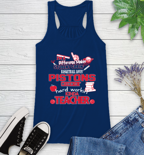 Detroit Pistons NBA I'm A Difference Making Student Caring Basketball Loving Kinda Teacher Racerback Tank 8
